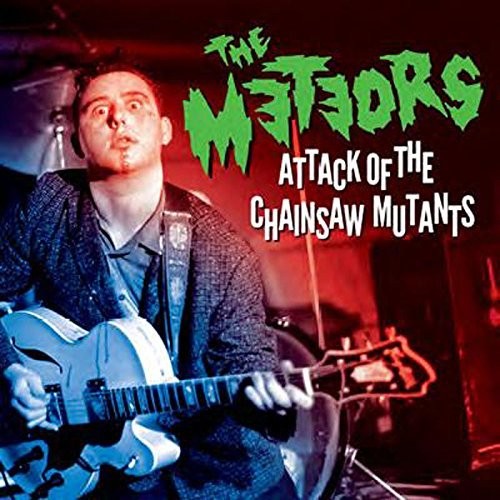 THE METEORS - ATTACK OF THE CHAINSAW MUTANTS (CD)