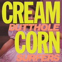 PREORDER: BUTTHOLE SURFERS- CREAM CORN FROM THE SOCKET OF DAVIS (LP)