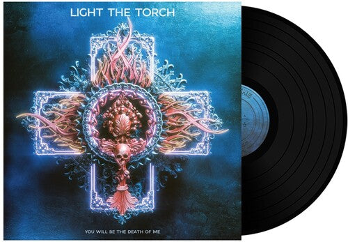 LIGHT THE TORCH- YOU WILL BE THE DEATH OF ME