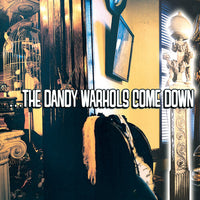 PREORDER: THE DANDY WARHOLS- ...THE DANDY WARHOLS COME DOWN (LP)