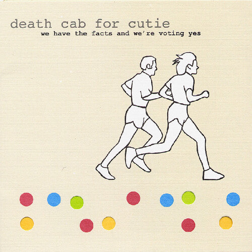 PREORDER: DEATH CAB FOR CUTIE- WE HAVE THE FACTS AND WE'RE VOTING YES (LP)