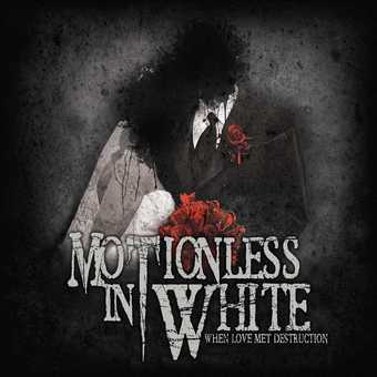 Motionless in White - When Love Met Destruction