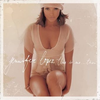 Jennifer Lopez - This is Me... Then